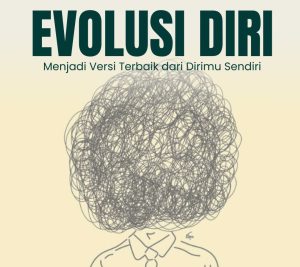 Evolusi Diri, Proses Panjang Menuju Kedewasaan dan Kebahagiaan